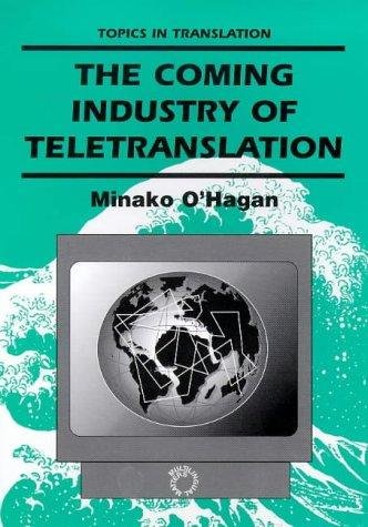 Coming Industry of Teletranslation (Topics in Translation, 4),Used