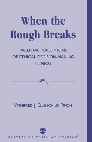 When the Bough Breaks: Parental Perceptions of Ethical DecisionMaking in NICU,Used
