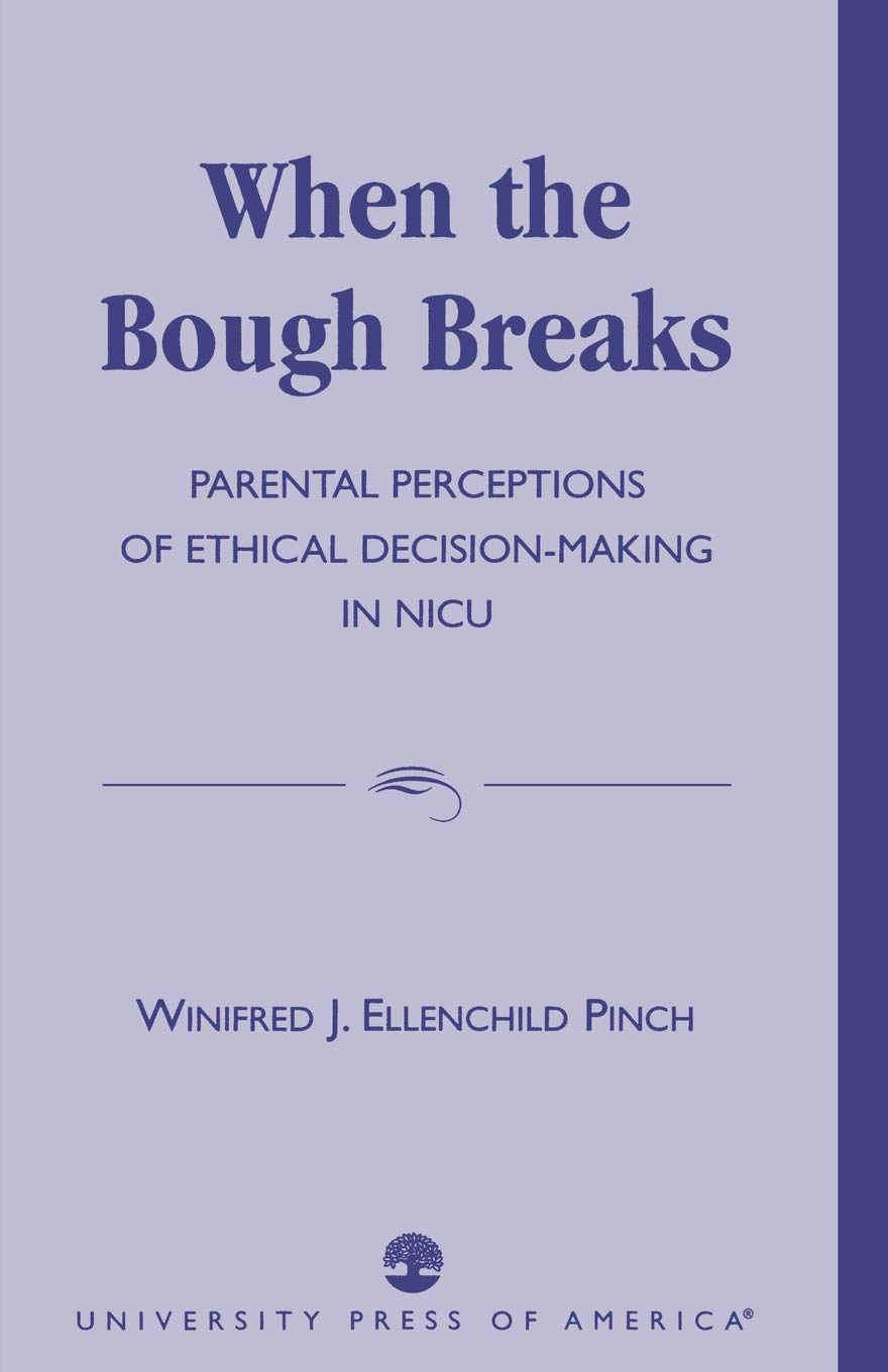 When the Bough Breaks: Parental Perceptions of Ethical DecisionMaking in NICU,Used