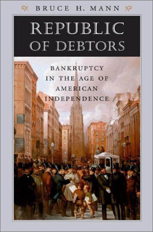 Republic Of Debtors: Bankruptcy In The Age Of American Independence,New