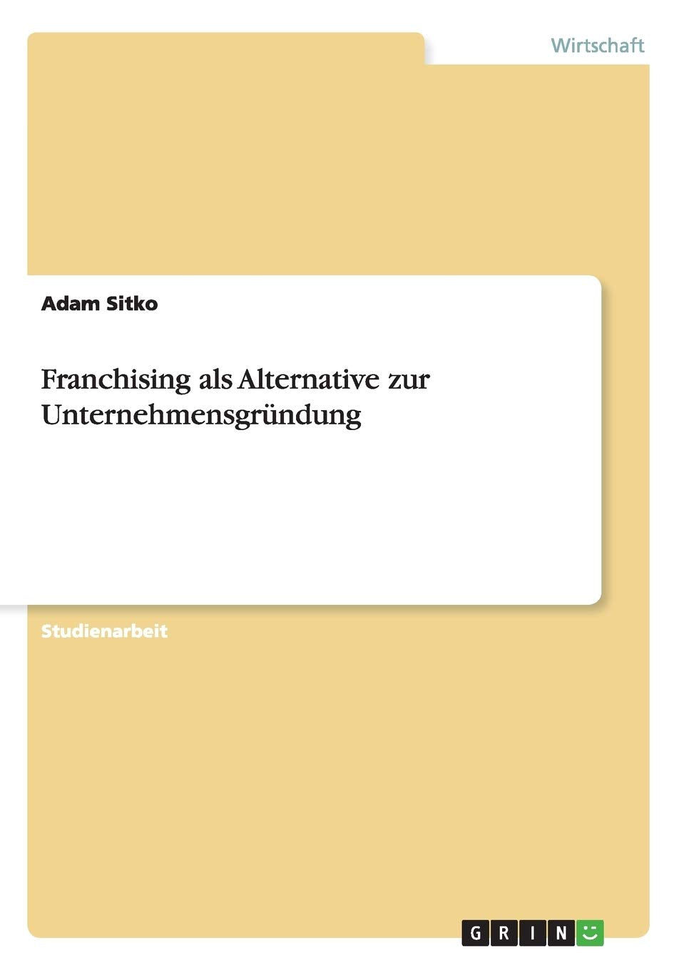 Franchising als Alternative zur Unternehmensgrndung (German Edition),Used