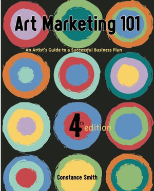 Art Marketing 101: An Artists Guide To Creating A Successful Business,Used