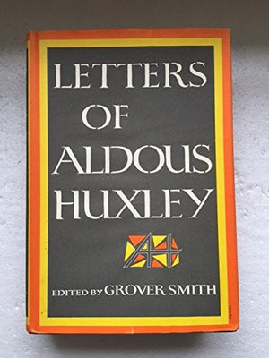 Letters of Aldous Huxley;