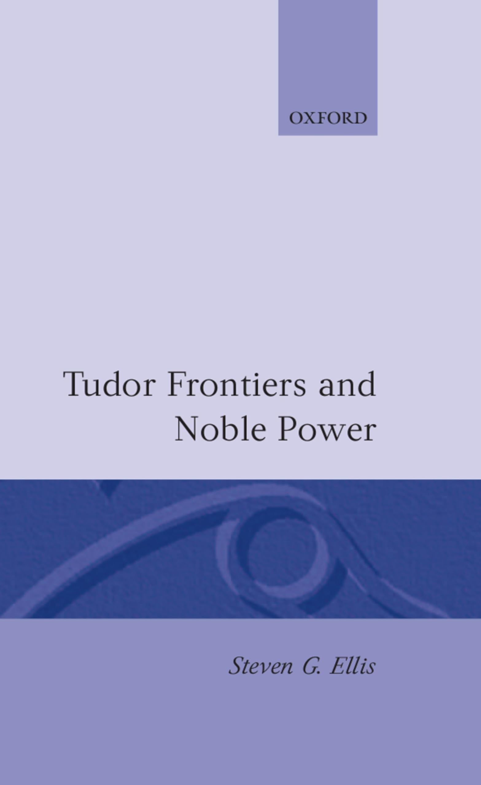 Tudor Frontiers and Noble Power: The Making of the British State,Used