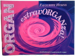 extravORGANza! Favourite Hymns: A Collection of Arrangements for Organ,Used