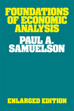 Foundations Of Economic Analysis, Enlarged Edition (Harvard Economic Studies),New