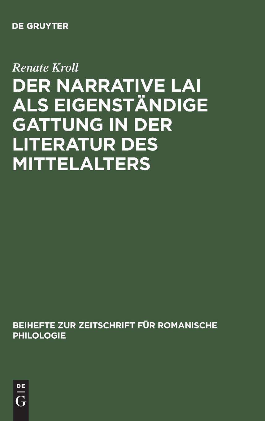 Der narrative Lai als eigenstndige Gattung in der Literatur des Mittelalters: Zum Strukturprinzip der Aventure in den Lais (Beih,Used