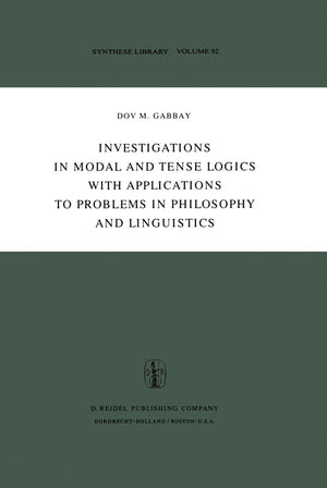 Investigations in Modal and Tense Logics with Applications to Problems in Philosophy and Linguistics (Synthese Library, 92),New