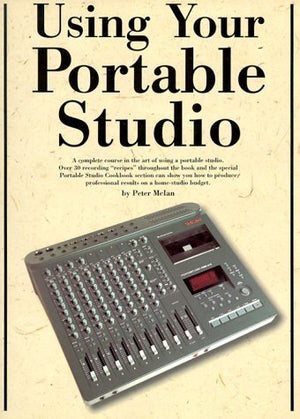 Using Your Portable Studio: A Complete Course To The Art Of Using A Portable Studio,Used