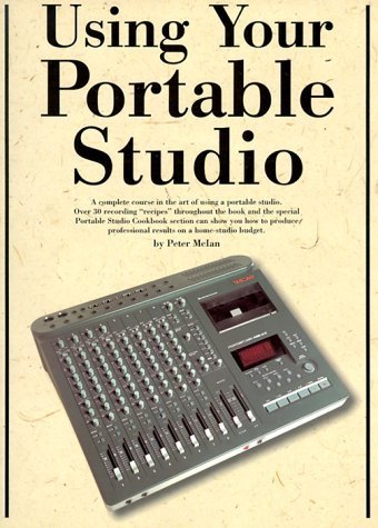 Using Your Portable Studio: A Complete Course To The Art Of Using A Portable Studio,Used