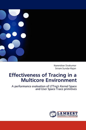 Effectiveness of Tracing in a Multicore Environment: A performance evaluation of LTTng's Kernel Space and User Space Trace primi,Used