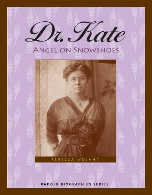 Dr. Kate: Angel On Snowshoes (Badger Biographies Series),New