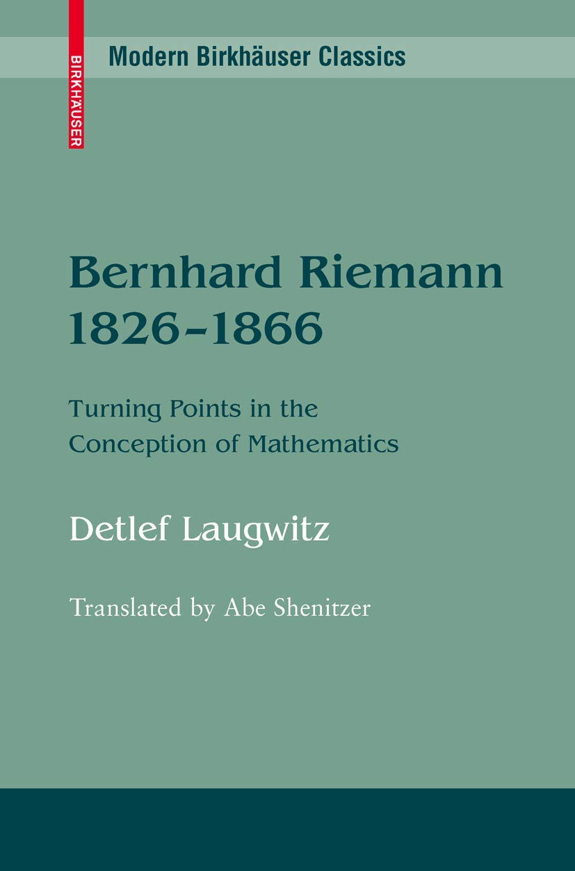 Bernhard Riemann 18261866: Turning Points In The Conception Of Mathematics (Modern Birkhuser Classics),Used