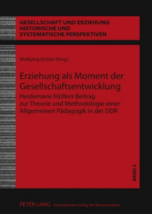 Erziehung als Moment der Gesellschaftsentwicklung: Heidemarie Mllers Beitrag zur Theorie und Methodologie einer Allgemeinen Pdag,Used