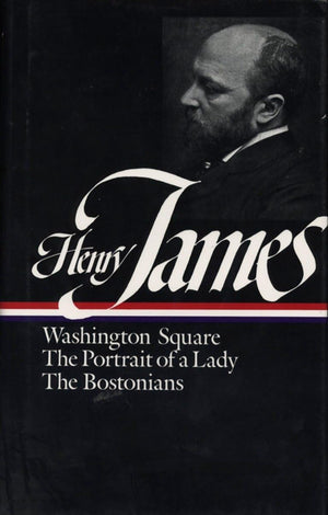 Henry James : Novels 1881-1886: Washington Square, The Portrait of a Lady, The Bostonians (Library of America)-Used