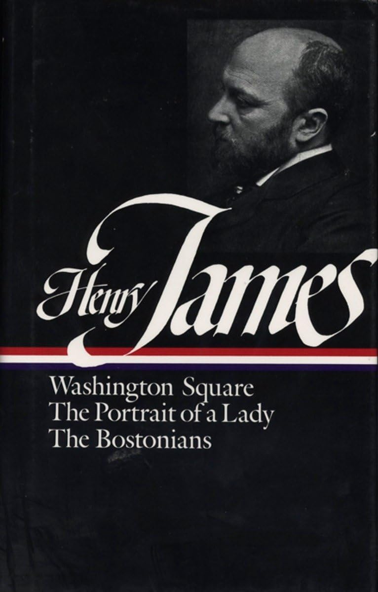 Henry James : Novels 1881-1886: Washington Square, The Portrait of a Lady, The Bostonians (Library of America)-Used
