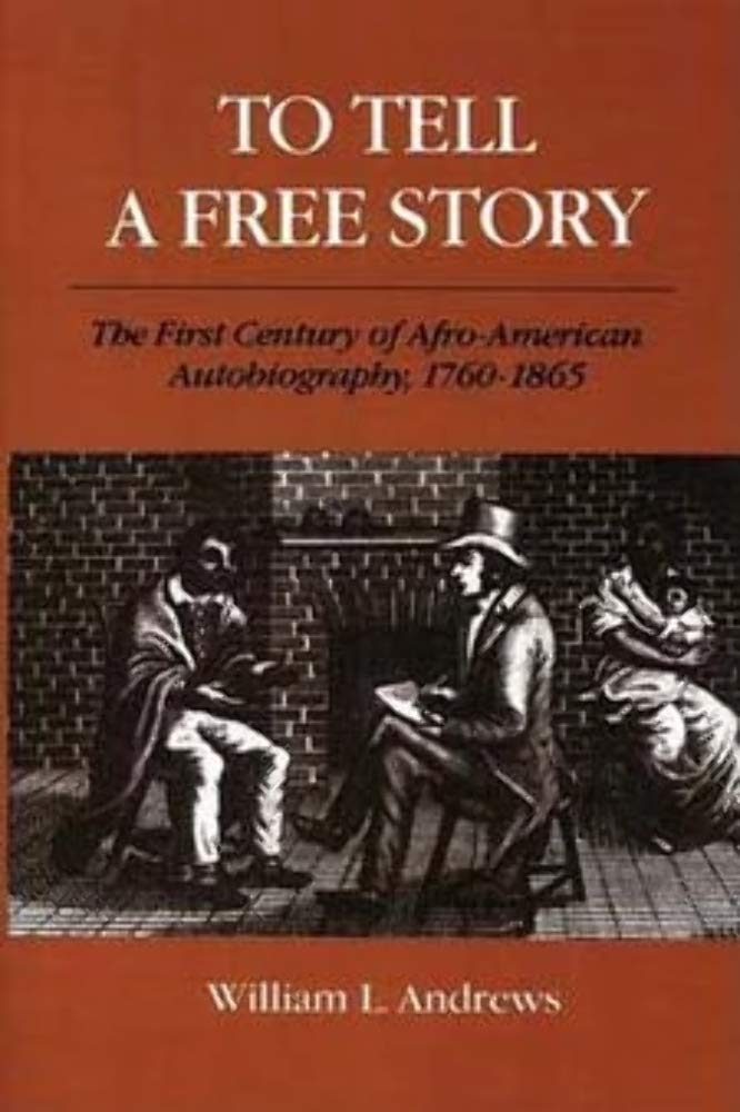 To Tell a Free Story: The First Century of AfroAmerican Autobiography, 17601865,Used