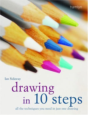 Drawing in 10 Steps: All the Techniques You Need in Just One Drawing,Used