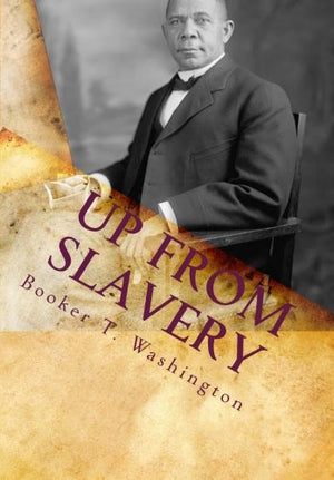 Up From Slavery:: Autobiography Of Booker T. Washington
