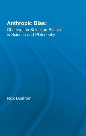 Anthropic Bias: Observation Selection Effects in Science and Philosophy (Studies in Philosophy),Used