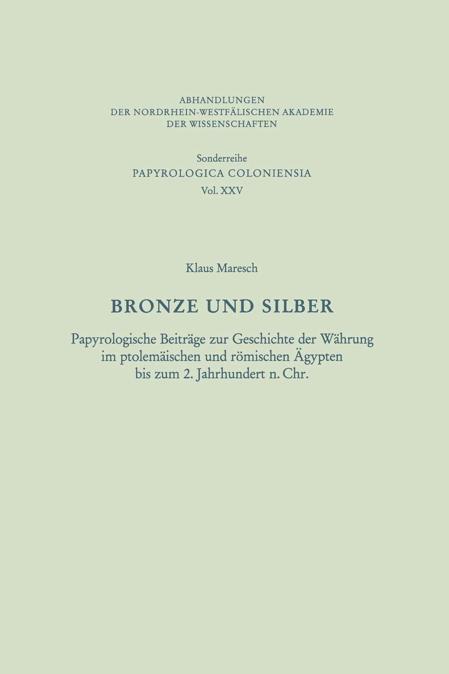 Bronze und Silber: Papyrologische Beitrge zur Geschichte der Whrung im ptolemischen und rmischen gypten bis zum 2. Jahrhundert n,Used