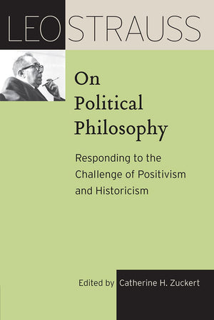Leo Strauss on Political Philosophy: Responding to the Challenge of Positivism and Historicism (The Leo Strauss Transcript Serie,Used