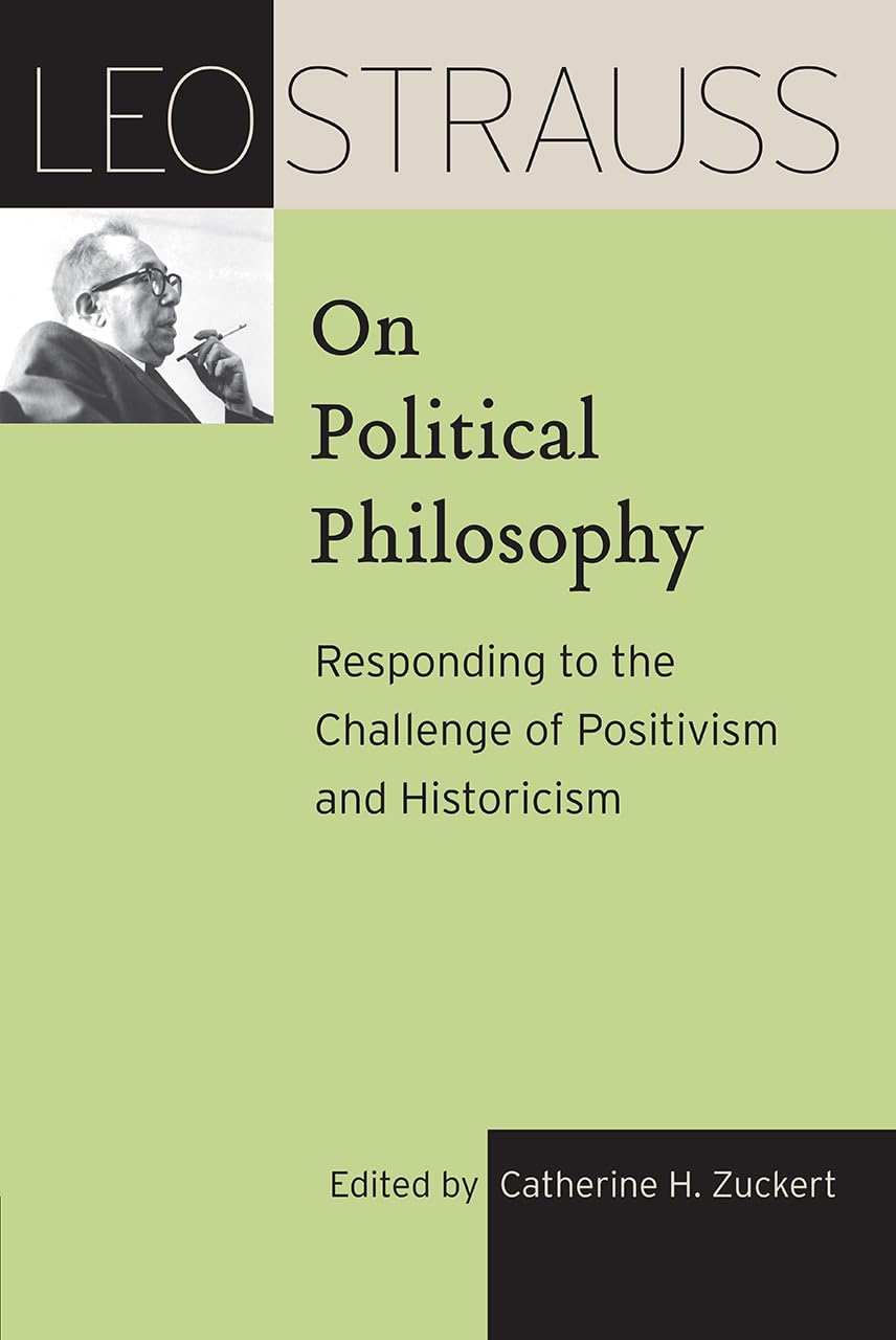 Leo Strauss on Political Philosophy: Responding to the Challenge of Positivism and Historicism (The Leo Strauss Transcript Serie,Used