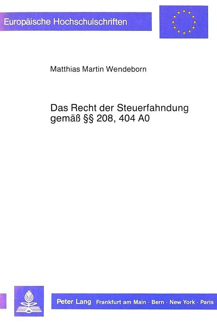 Das Recht der Steuerfahndung gemss 208, 404 AO: Eine Untersuchung der geschichtlichen Entwicklung, der Aufgaben und Befugnisse, ,Used