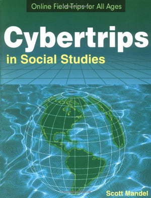 Cybertrips in Social Studies: Online Field Trips for All Ages,Used
