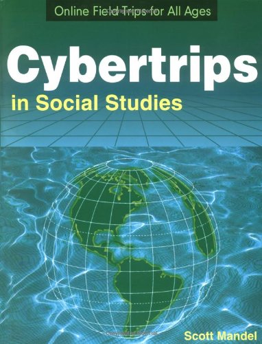 Cybertrips in Social Studies: Online Field Trips for All Ages,Used