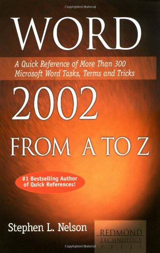 Word 2002 from A to Z: A Quick Reference of More Than 200 Microsoft Word Tasks, Terms and Tricks (AZ Guides),Used