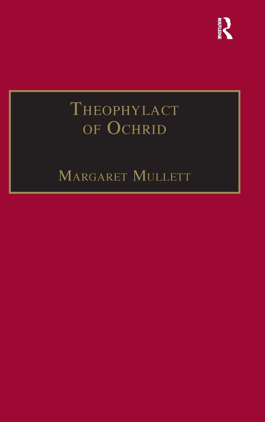 Theophylact of Ochrid: Reading the Letters of a Byzantine Archbishop (Birmingham Byzantine and Ottoman Studies),Used