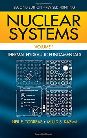 Nuclear Systems Volume I: Thermal Hydraulic Fundamentals, Second Edition,Used