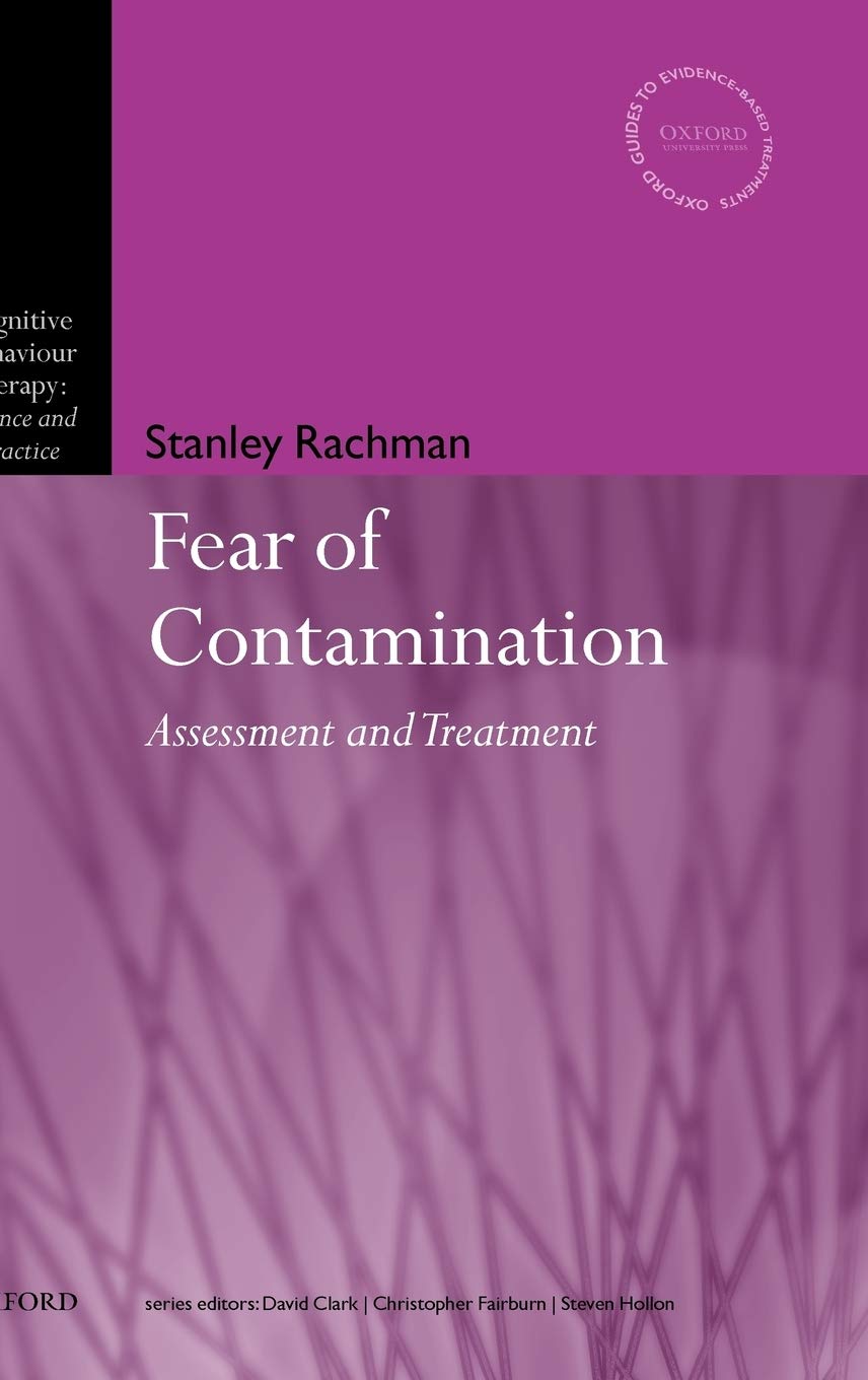 The Fear of Contamination: Assessment and Treatment (Cognitive Behaviour Therapy: Science and Practice),New