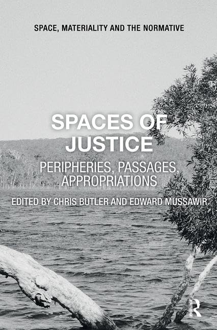 Spaces of Justice: Peripheries, Passages, Appropriations (Space, Materiality and the Normative),Used
