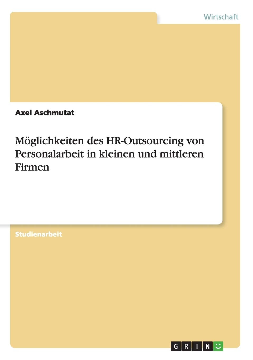 Mglichkeiten Des Hroutsourcing Von Personalarbeit In Kleinen Und Mittleren Firmen (German Edition),Used