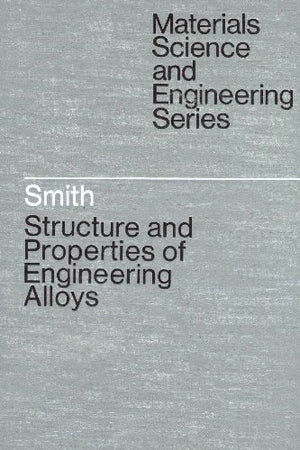 Structure And Properties Of Engineering Alloys (Mcgrawhill Series In Materials Science And Engineering),New