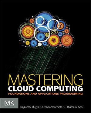 Mastering Cloud Computing: Foundations and Applications Programming,New