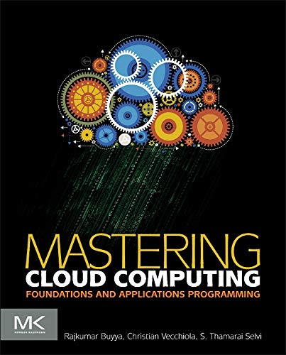 Mastering Cloud Computing: Foundations and Applications Programming,New