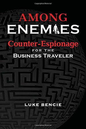 Among Enemies: Counterespionage For The Business Traveler