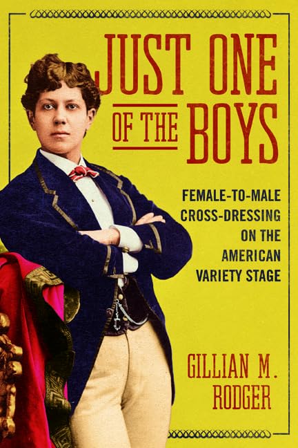 Just One of the Boys: FemaletoMale CrossDressing on the American Variety Stage (Music in American Life),Used