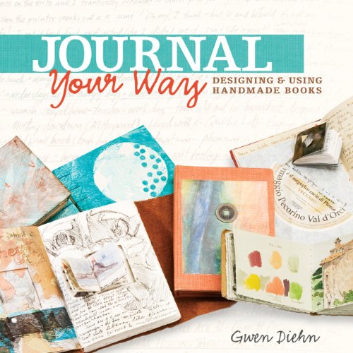 Journal Your Way: Designing & Using Handmade Books,Used