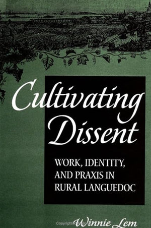 Cultivating Dissent: Work, Identity and Praxis in Rural Languedoc (Suny Series in National Identities),Used