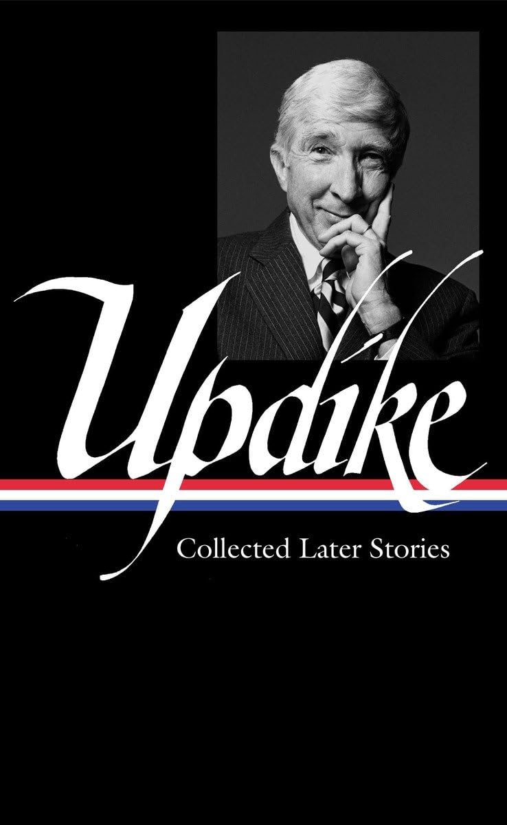 John Updike: Collected Later Stories (LOA #243) (Library of America John Updike Edition),Used