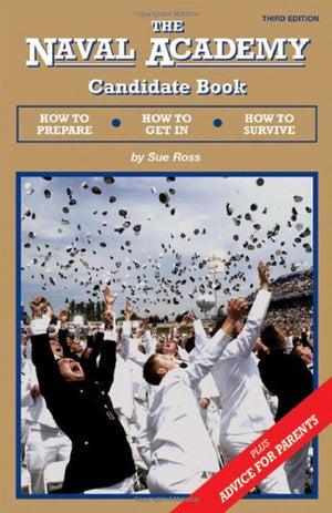 The Naval Academy Candidate Book: How to Prepare, How to Get In, How to Survive,Used