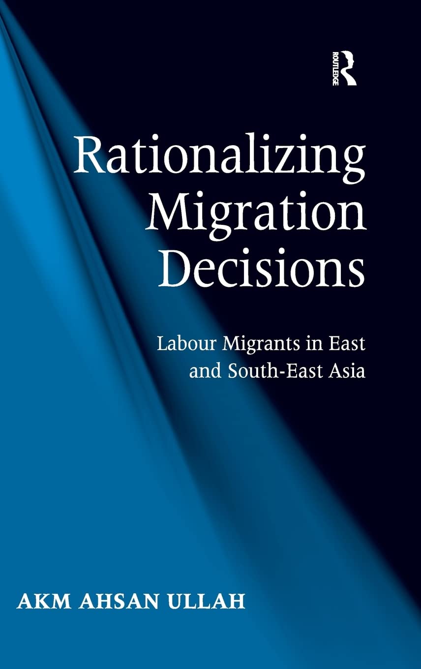 Rationalizing Migration Decisions: Labour Migrants in East and SouthEast Asia,Used