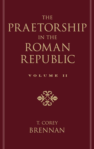 The Praetorship In The Roman Republic, Vol. 2