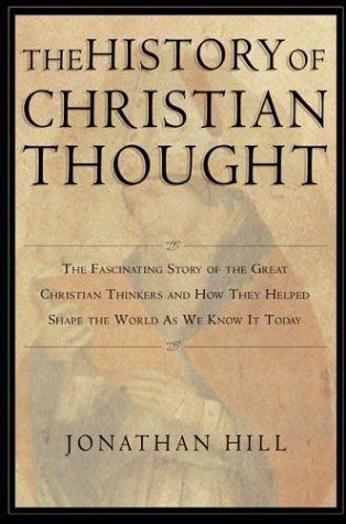 The History Of Christian Thought: The Fascinating Story Of The Great Christian Thinkers And How They Helped Shape The World As W