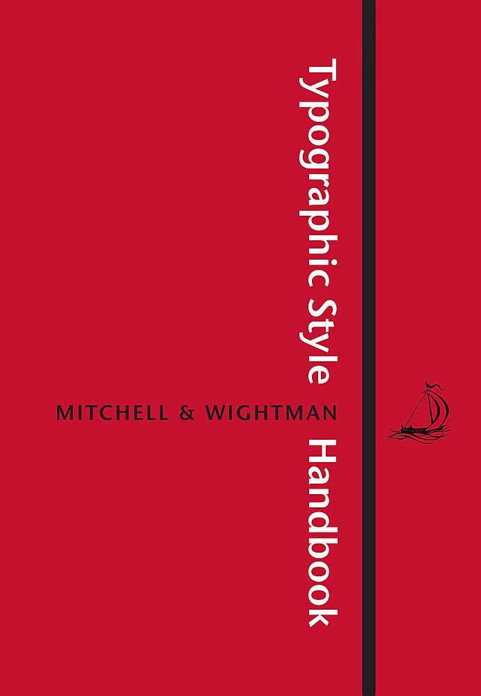 Typographic Style Handbook: A Guide To Typography From Libanus Press