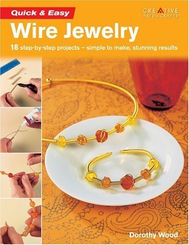 Quick & Easy Wire Jewelry: 18 StepByStep ProjectsSimple to Make, Stunning Results,Used